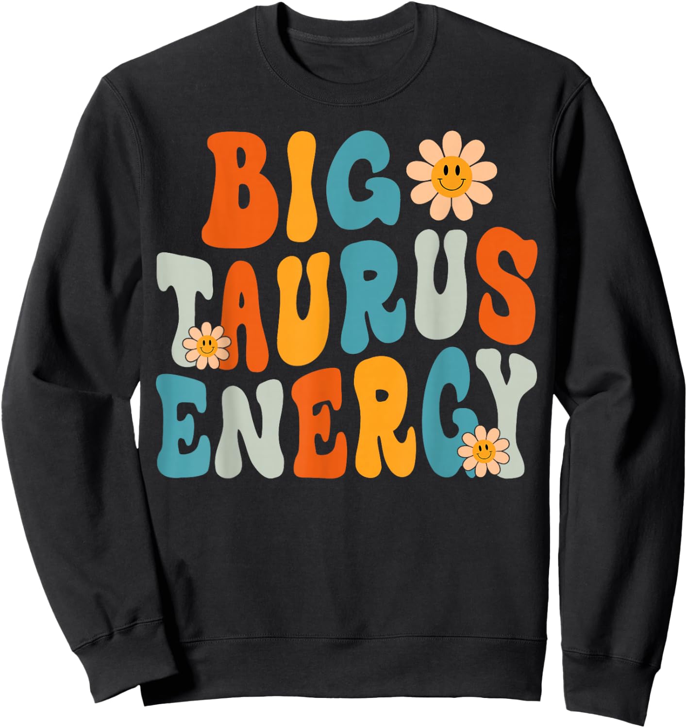 Taurus Big Energy Retro Smile Flower Zodiac Birthday Women Sweatshirt - Sweatshirt | Black