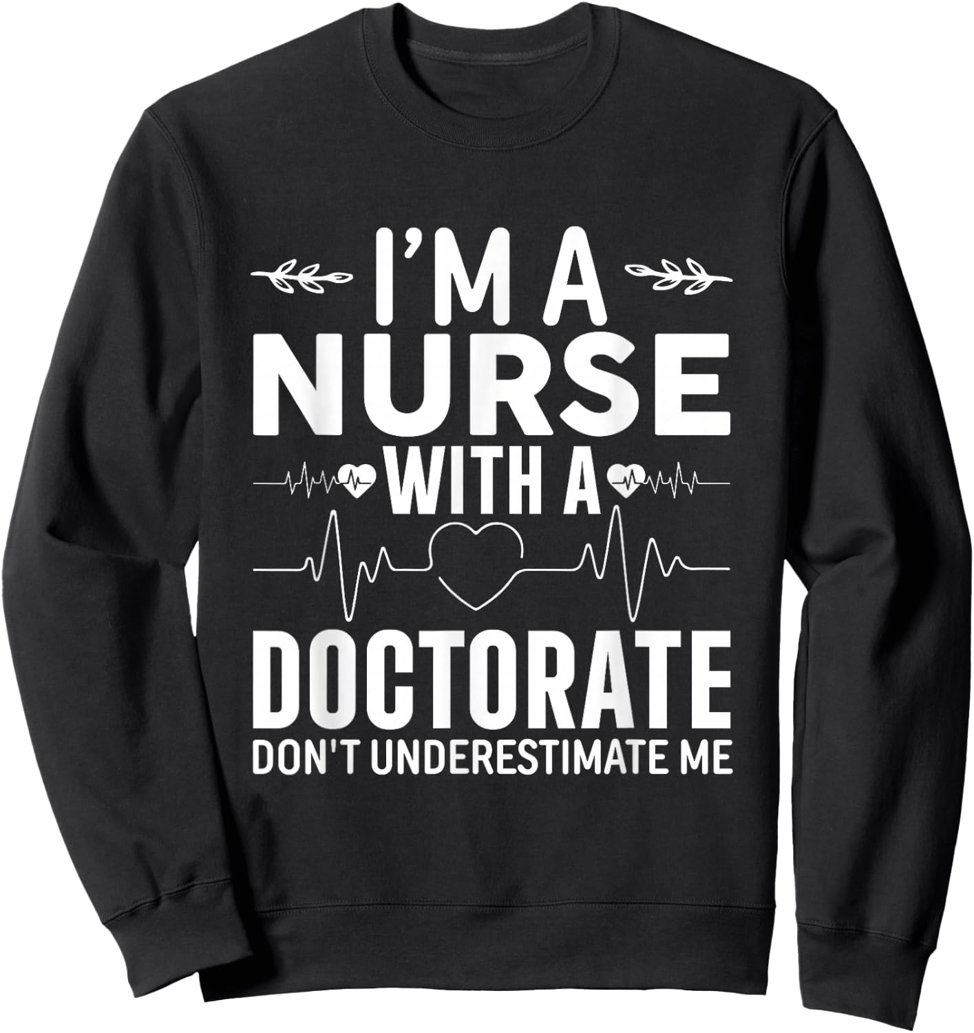Nurse DNP PhD Doctorate Graduation Sweatshirt - Sweatshirt | Black