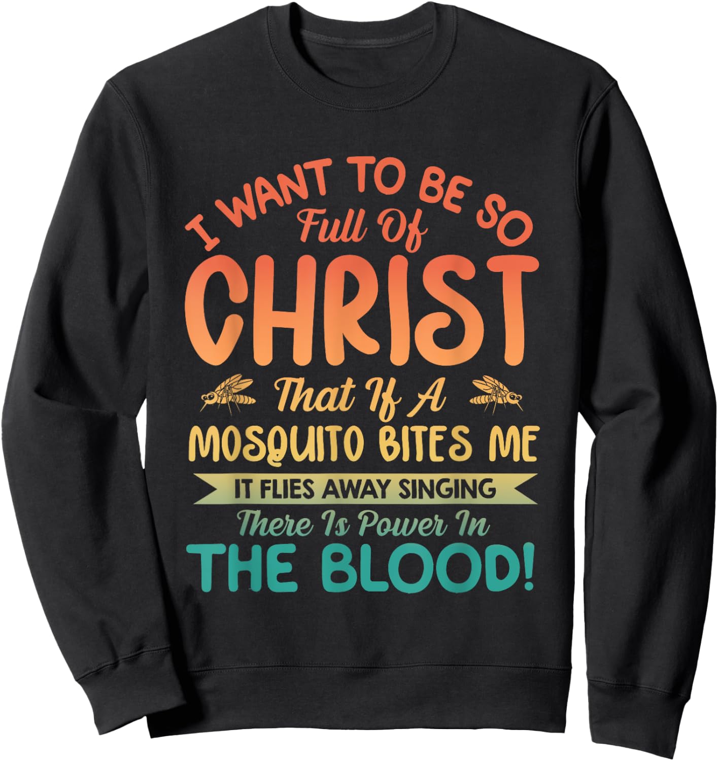 I Want To Be So Full Of Christ Sweatshirt - Sweatshirt | Black