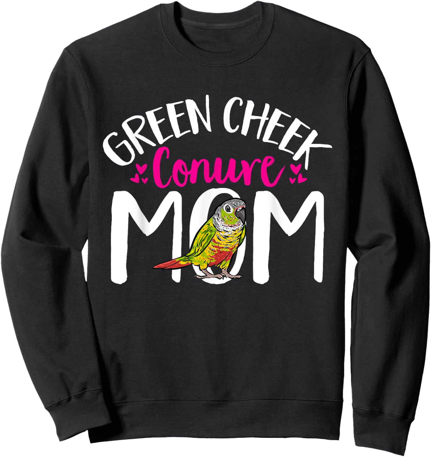Green Cheek Conure Mom Bird Mom Parrot Bird Conure Sweatshirt - Sweatshirt | Black