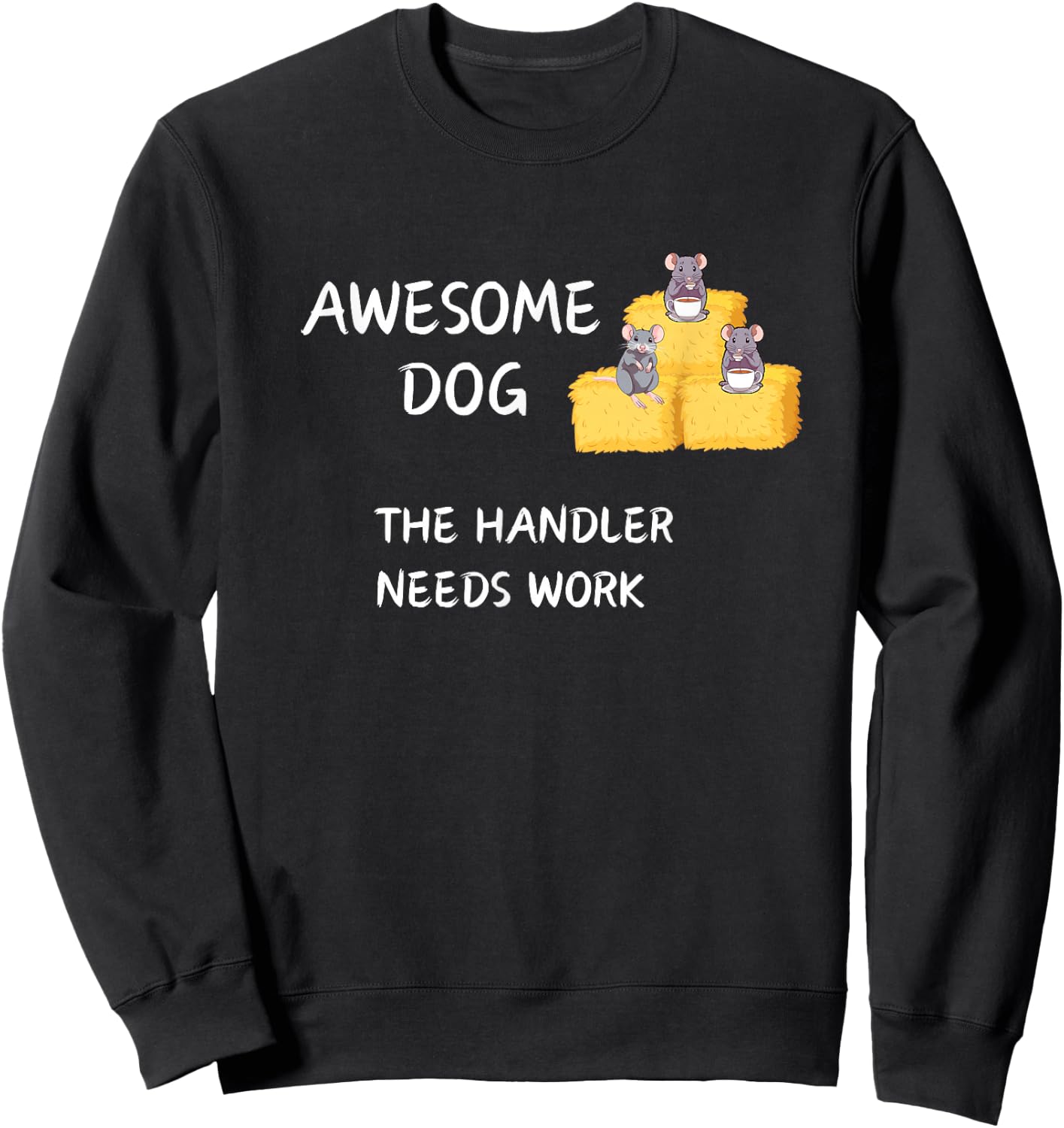 Barn Hunt - Coffee - Awesome Dog handler needs work Sweatshirt - Sweatshirt | Black