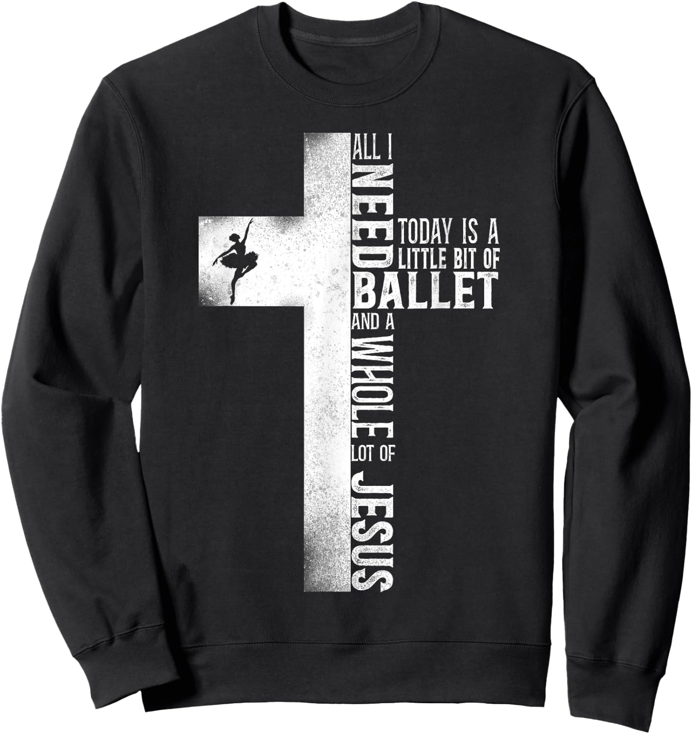 Ballet Dancer Dance Girl Ballerina Jesus Faith Christian Sweatshirt - Sweatshirt | Black