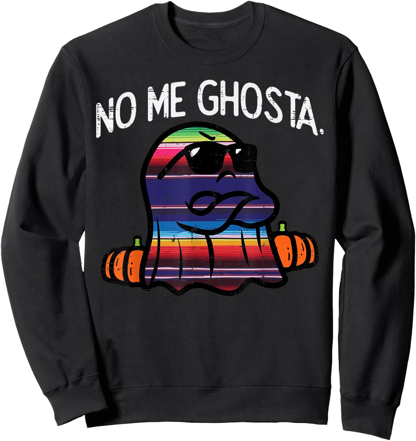 No Me Ghosta Gusta Pun Funny Ghost Mexican Halloween Spanish Sweatshirt - Sweatshirt | Black