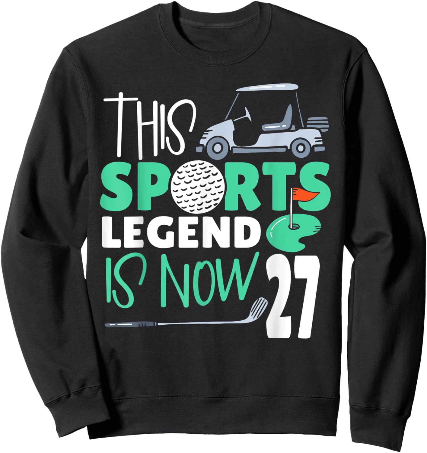 This Sports Legend Is Now 27, Golf Game 27th Birthday Sweatshirt - Sweatshirt | Black