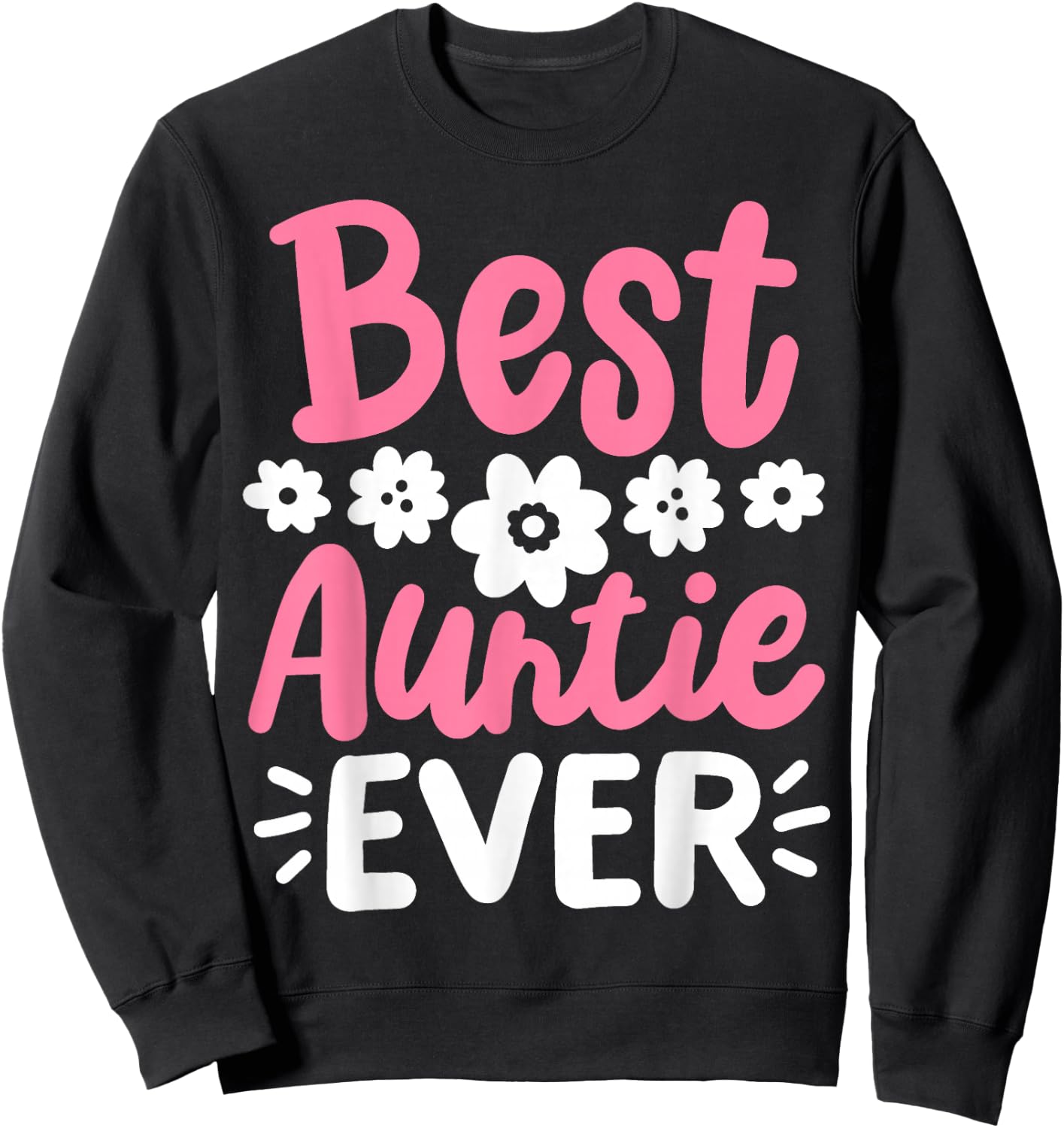 Auntie Aunt Best Aunt Auntie Ever Sweatshirt - Sweatshirt | Black
