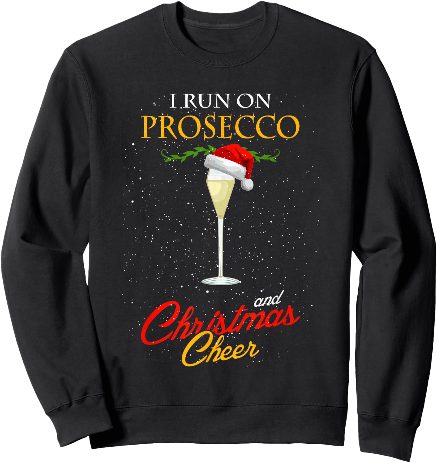 I Run On Prosecco And Christmas Cheer Santa Claus Hat Sweatshirt - Sweatshirt | Black