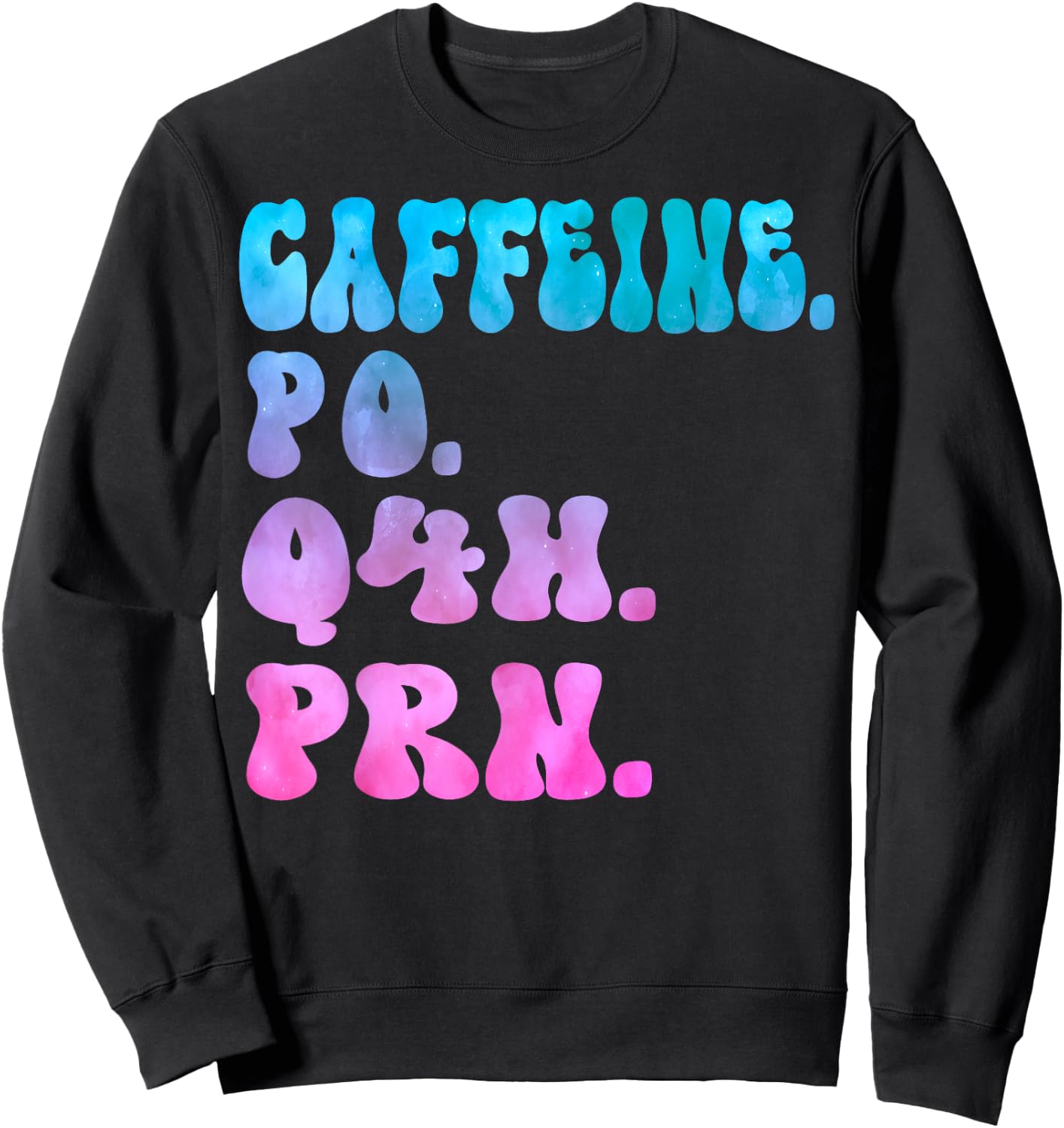 Caffeine Po Q4h Prn Perioperative Nurse Week Women Tie dye Sweatshirt - Sweatshirt | Black