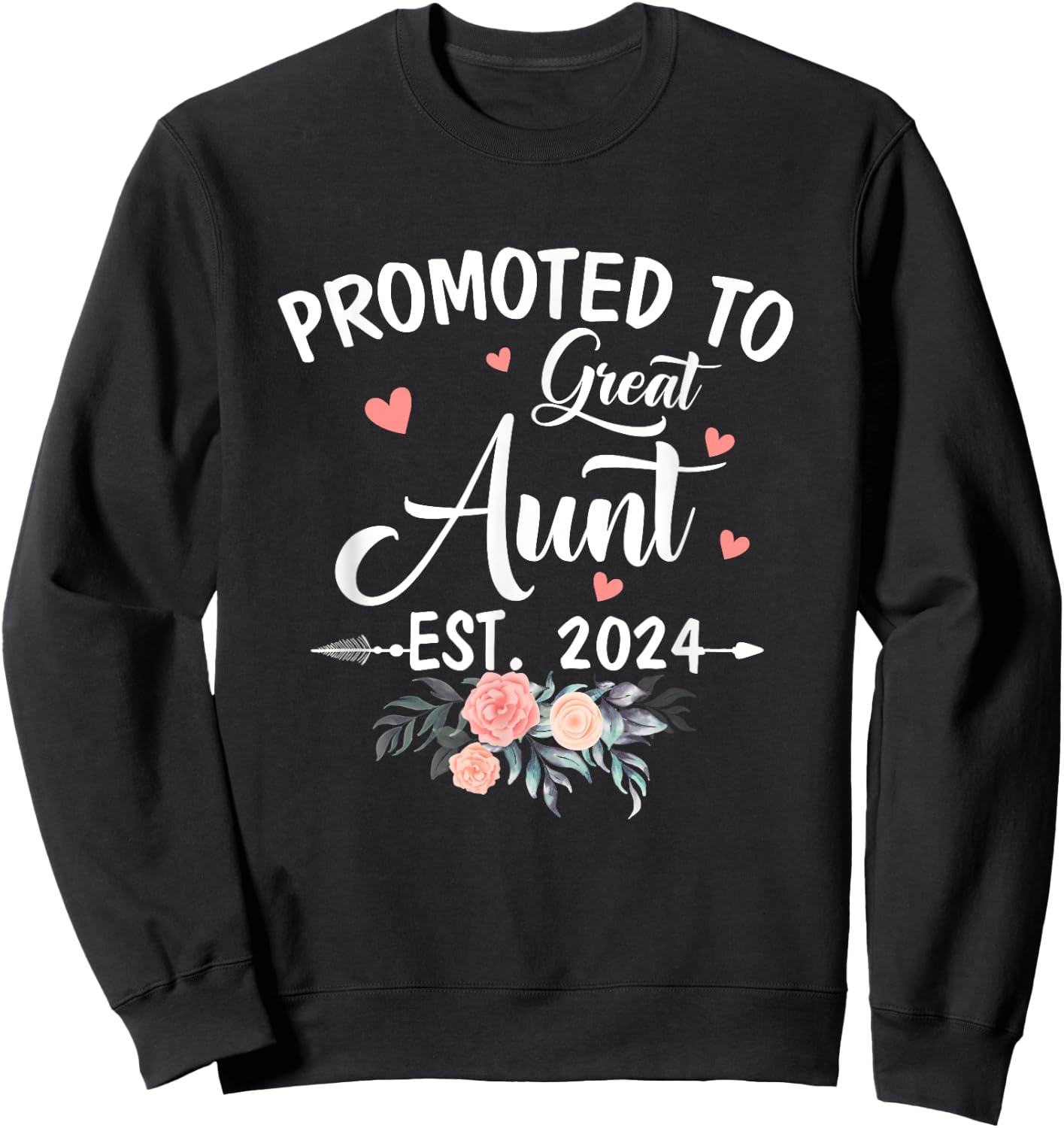 Promoted To Great Aunt Est 2024 Soon To Be Aunt Flower Sweatshirt - Sweatshirt | Black