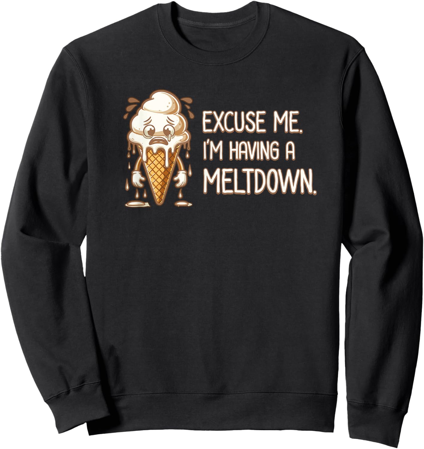 Funny Ice Cream Having A Meltdown Stress Humorous Sayings Men Women Girls Kids Sweatshirt - Sweatshirt | Black