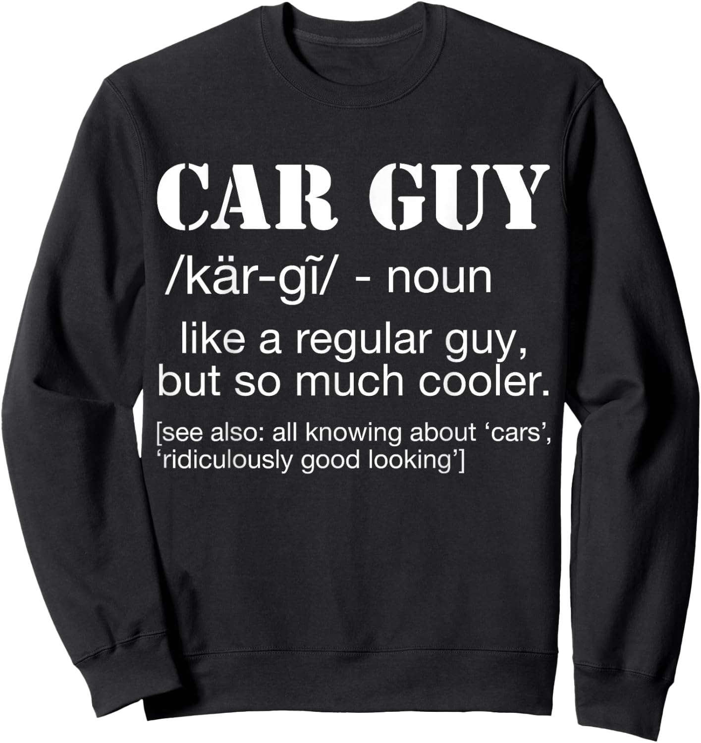 Funny Car Guy Cars Lover Racing Mechanics Car Guy Definition Sweatshirt - Sweatshirt | Black