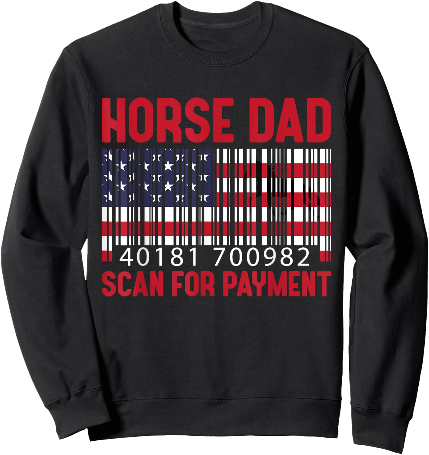 Horse Dad Scan For Payment Men Horsing Riding Lover American Sweatshirt - Sweatshirt | Black