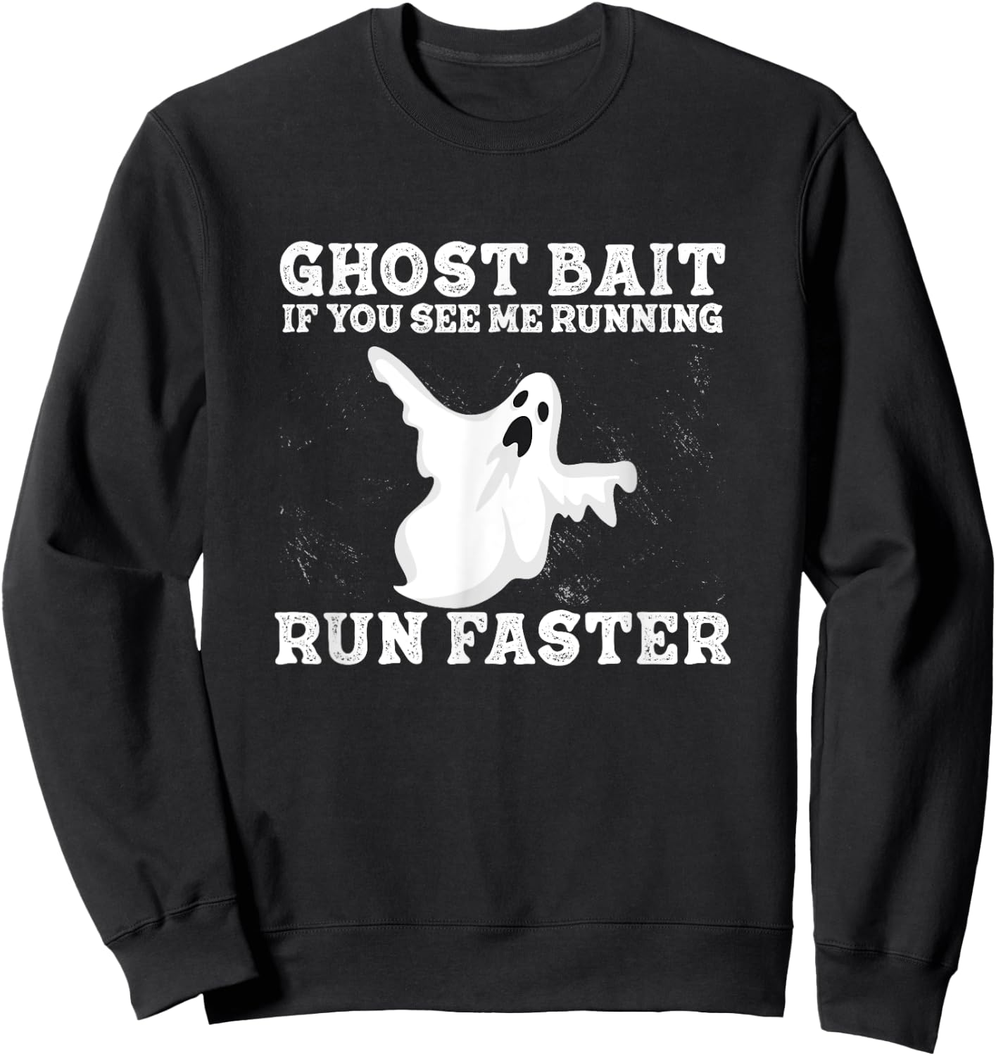 If You See Me Running Run Faster Funny Ghost Bait Ghost Hunt Sweatshirt - Sweatshirt | Black