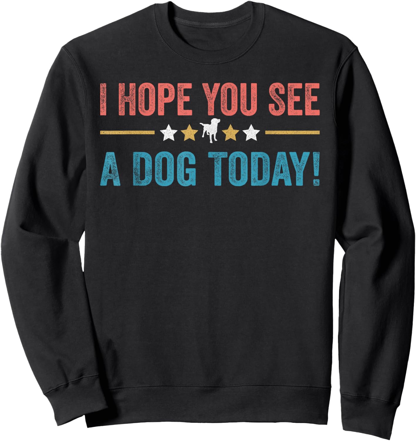 I Hope You See A Dog Today Sweatshirt - Sweatshirt | Black