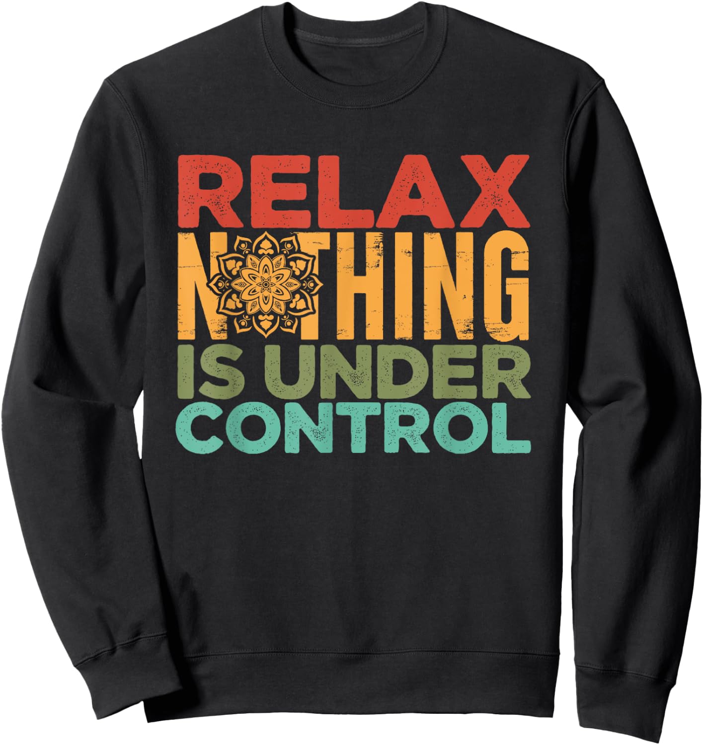 Relax Nothing Is Under Control | Buddhism Meditation Sweatshirt - Sweatshirt | Black