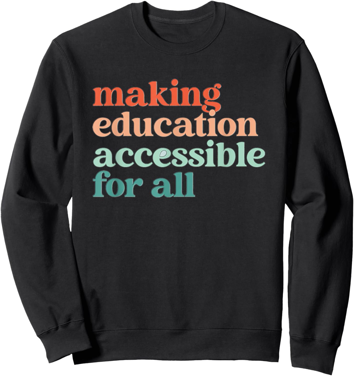 Making Education Accessible for All Sped Teacher Inclusion Men Women Kids Sweatshirt - Sweatshirt | Black