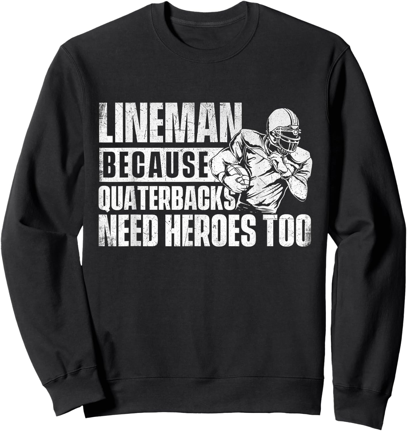 Lineman Because Quarterbacks Need Heroes Too - Football Game Sweatshirt - Sweatshirt | Black