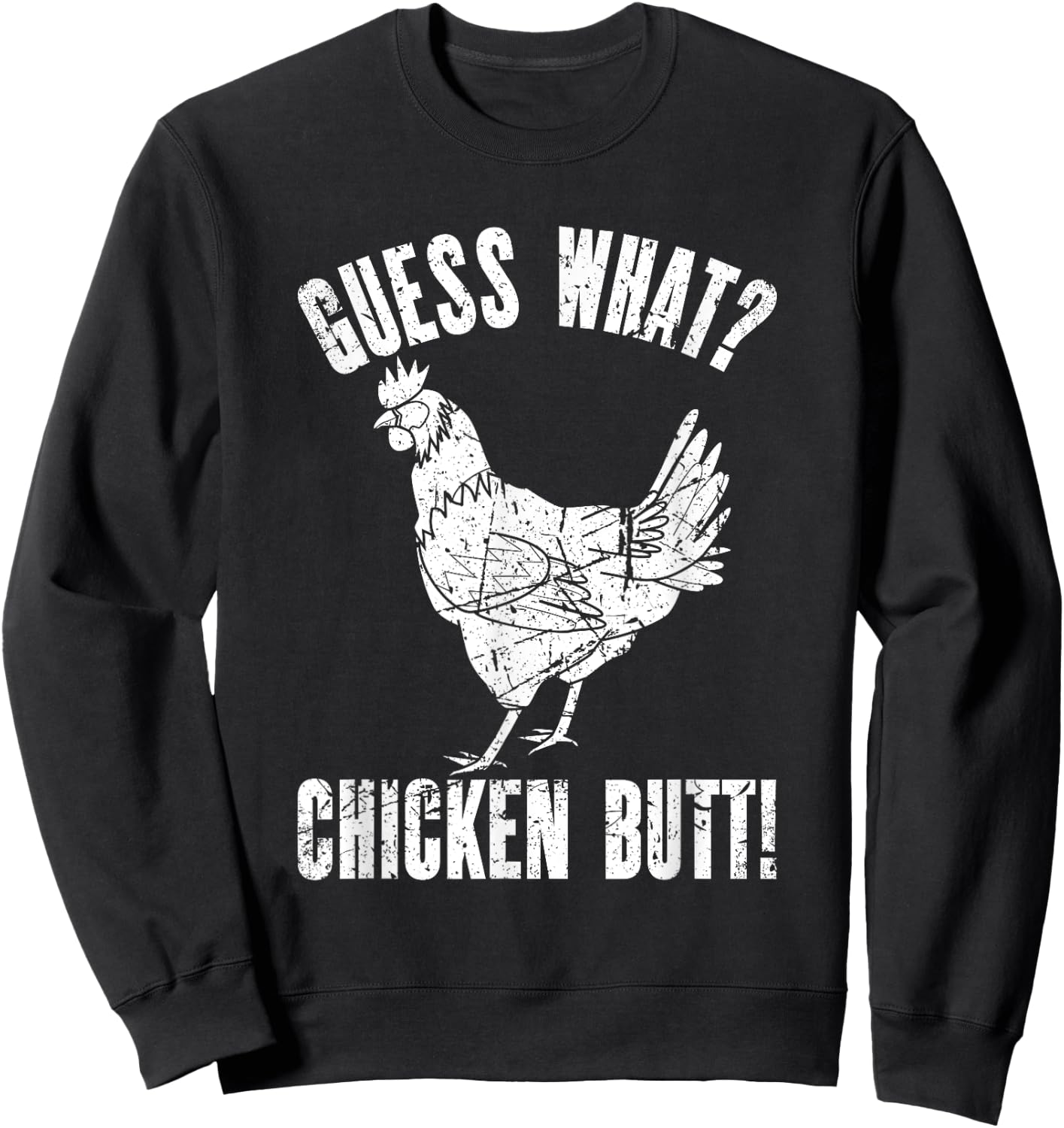 Guess What Chicken Butt | Distressed Funny Chicken Sweatshirt - Sweatshirt | Black
