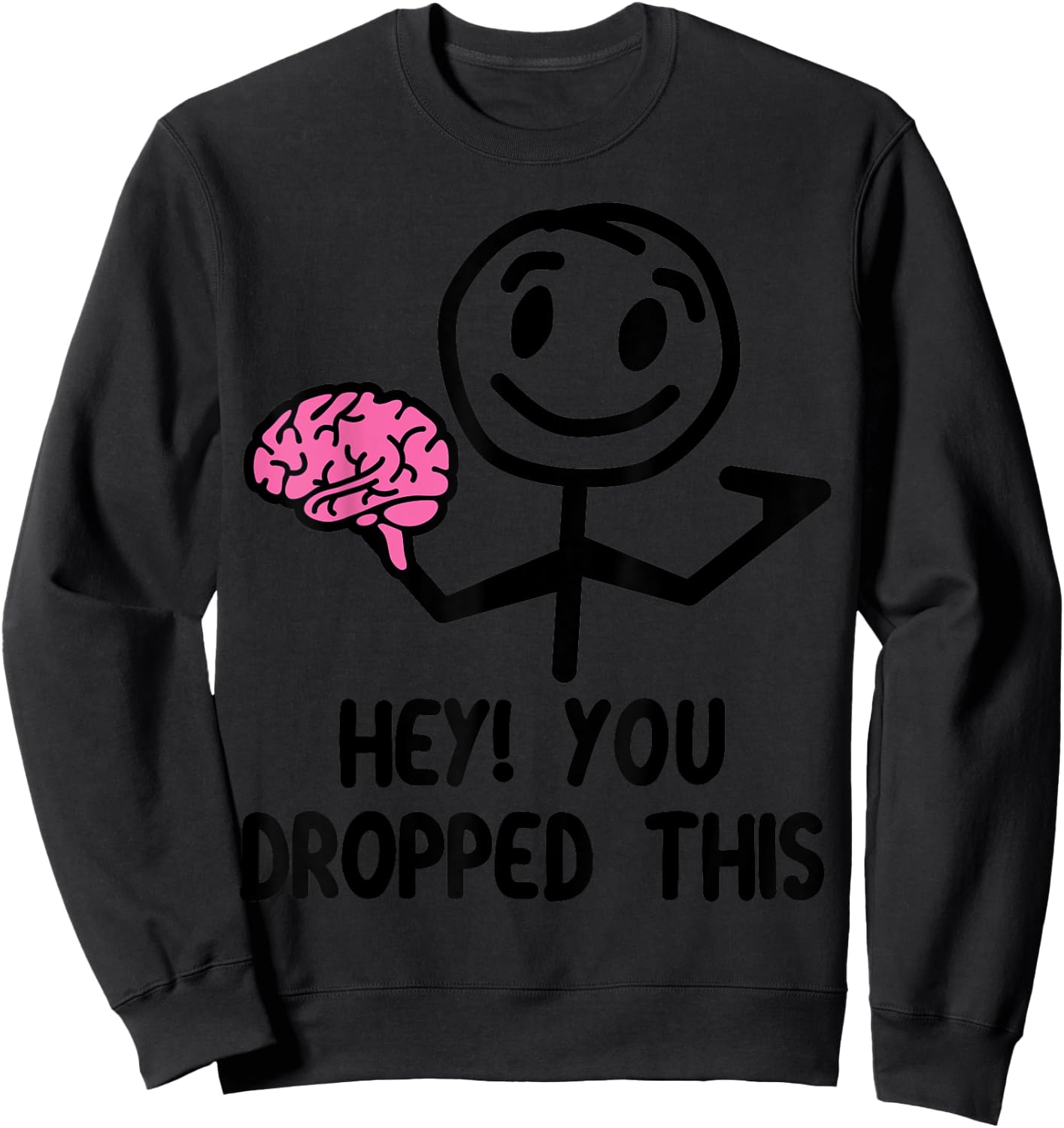 Nerdy Funny Hey You Dropped This Brain Math Teacher White Women Girls Kids Sweatshirt - Sweatshirt | Black