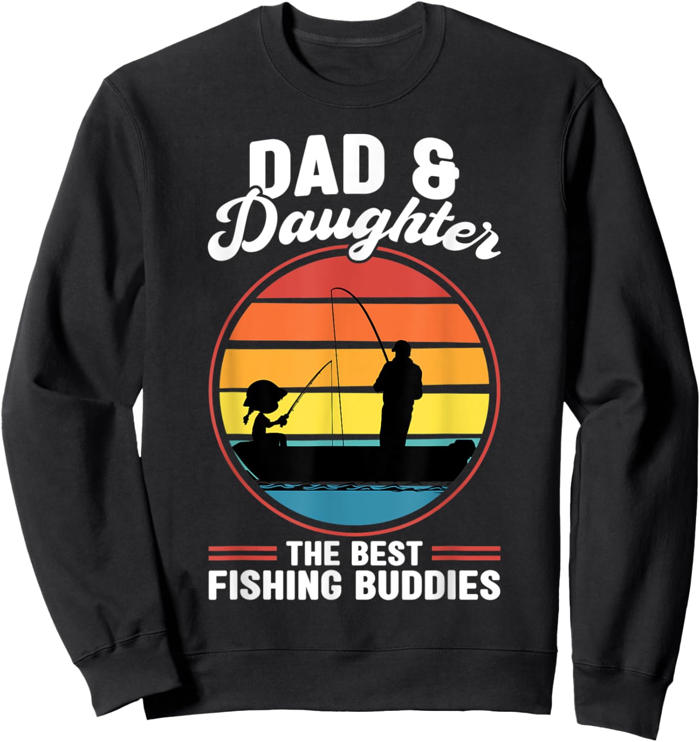 Dad & Daughter the Best Fishing Buddies Father Fisherman Sweatshirt - Sweatshirt | Black