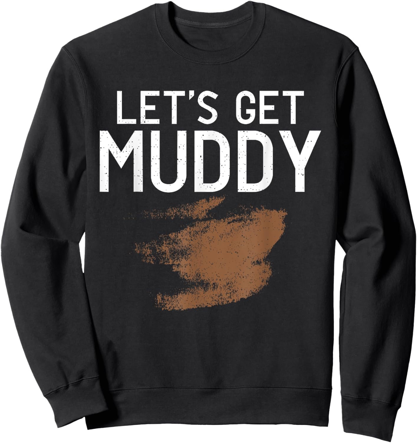 Let'S Get Muddy - Mud Running Muddy Quad Biker Sweatshirt - Sweatshirt | Black