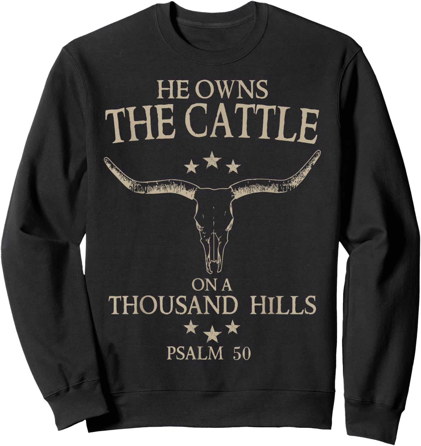 He Owns The Cattle On A Thousand Hills Sweatshirt - Sweatshirt | Black