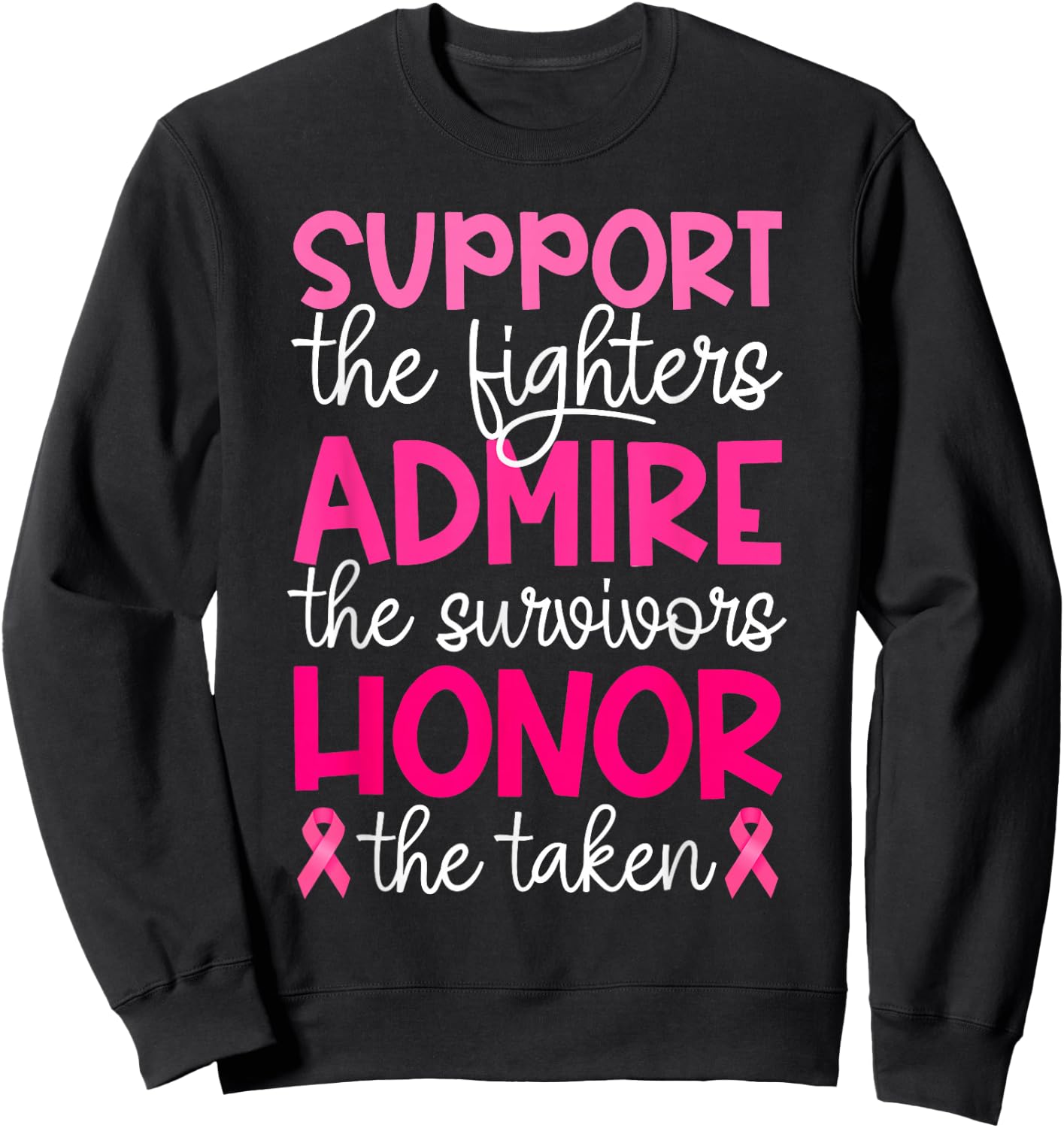 Breast Cancer Support Admire Honor Breast Cancer Awareness Sweatshirt - Sweatshirt | Black