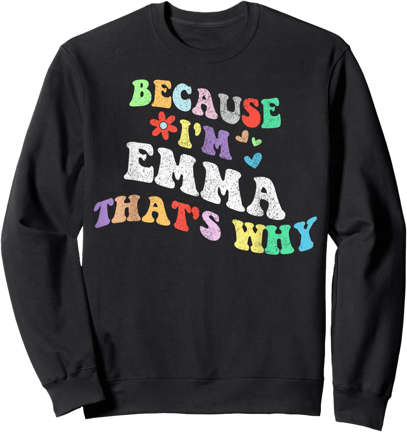 Retro Groovy Because Im EMMA Thats Why Funny Custom Name Sweatshirt - Sweatshirt | Black