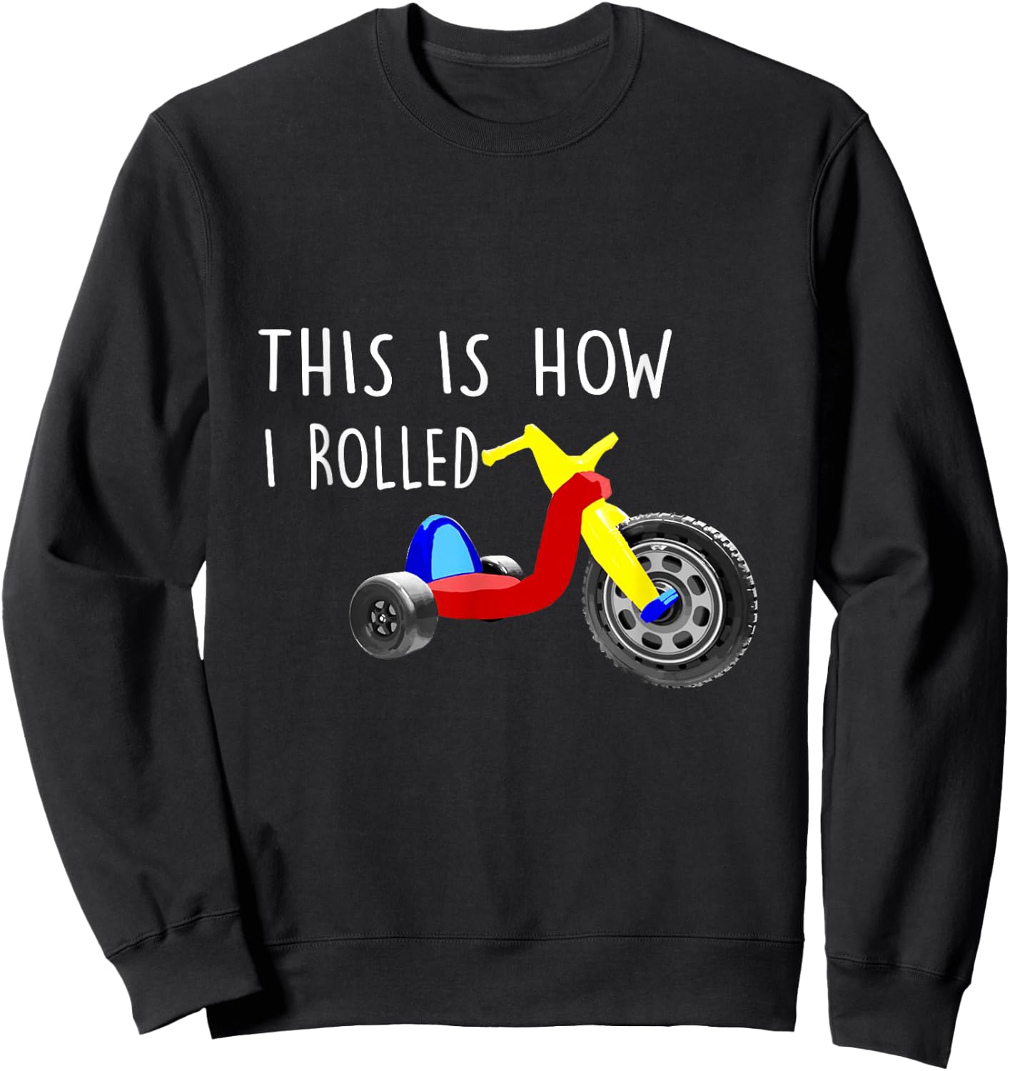 Nostalgic Big Tricycle Wheel This is How I Rolled 70s 80s Sweatshirt - Sweatshirt | Black