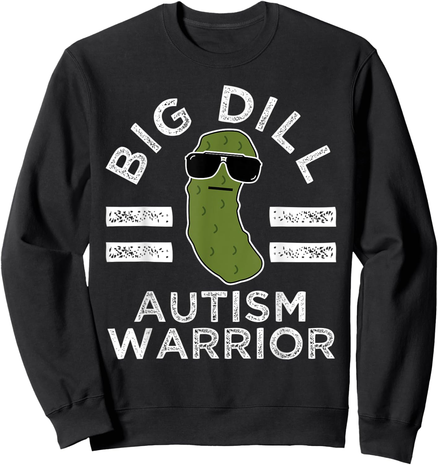 Pickle Pun Big Dill Autism Warrior Autistic Awareness Humor Sweatshirt - Sweatshirt | Black