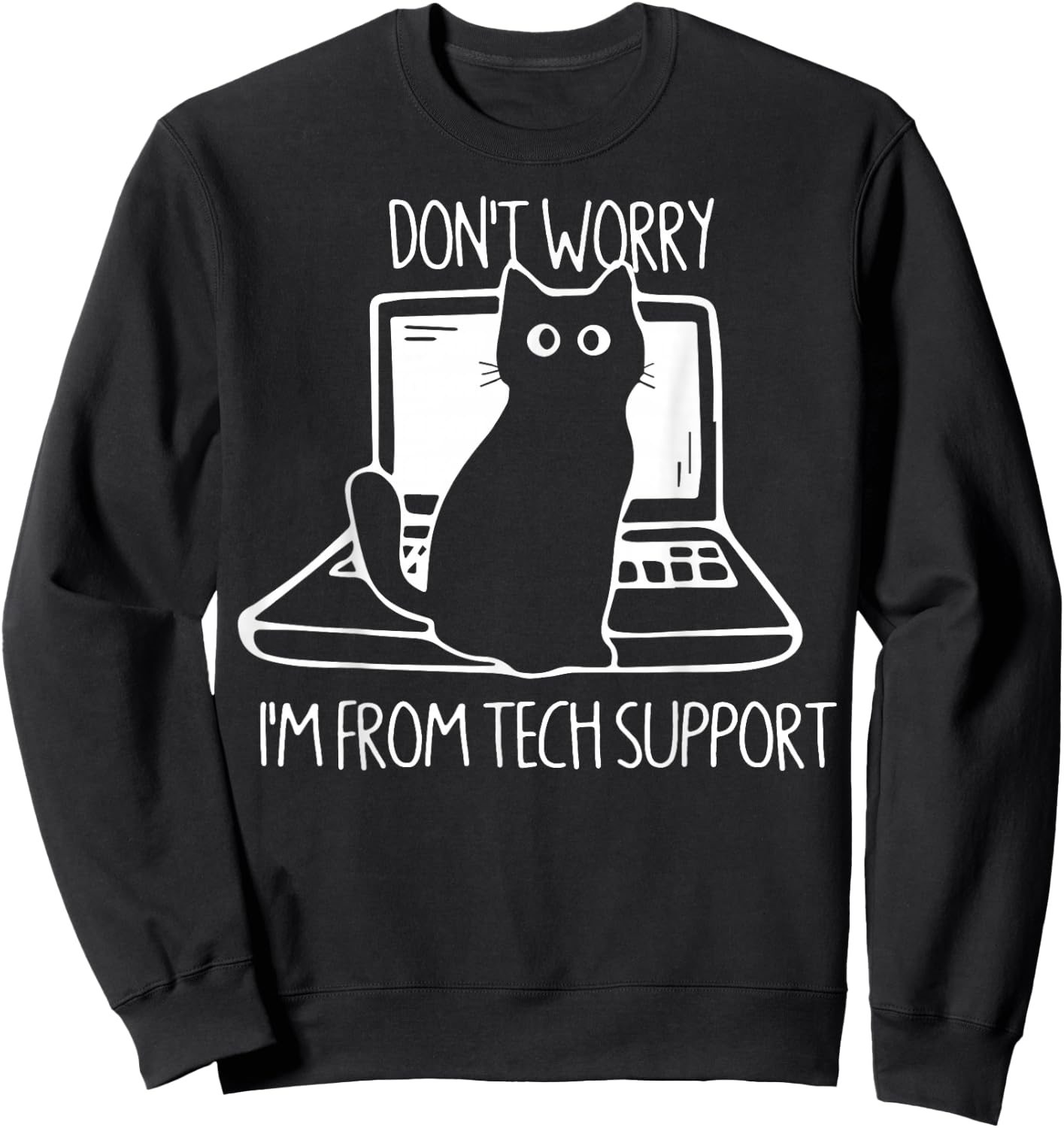 Cat Don't Worry I'm from Tech Support Sweatshirt - Sweatshirt | Black