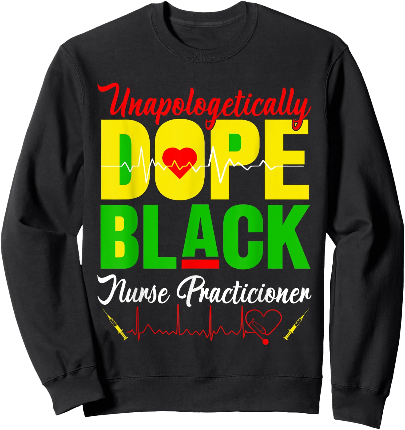 Unapologetically Dope Juneteenth Black Nurse Practitioner RN Sweatshirt - Sweatshirt | Black