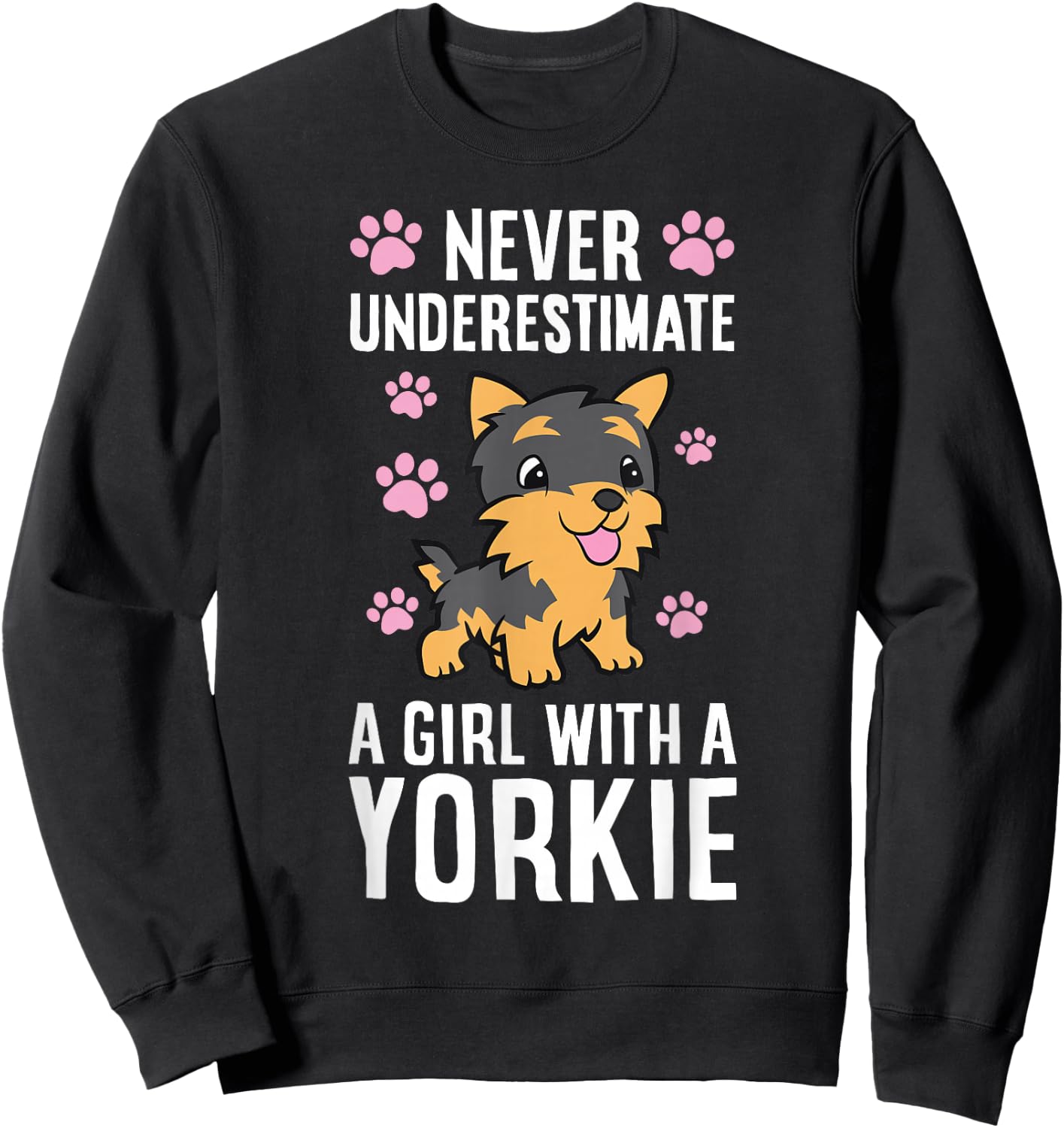 Never Underestimate A Girl With A Yorkie Sweatshirt - Sweatshirt | Black