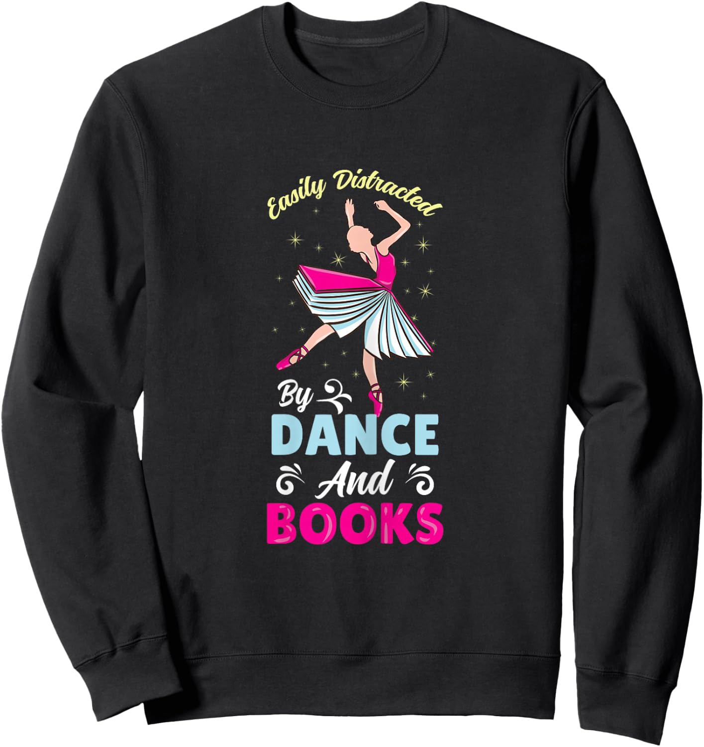 Easily Distracted By Dance And Books Sweatshirt - Sweatshirt | Black