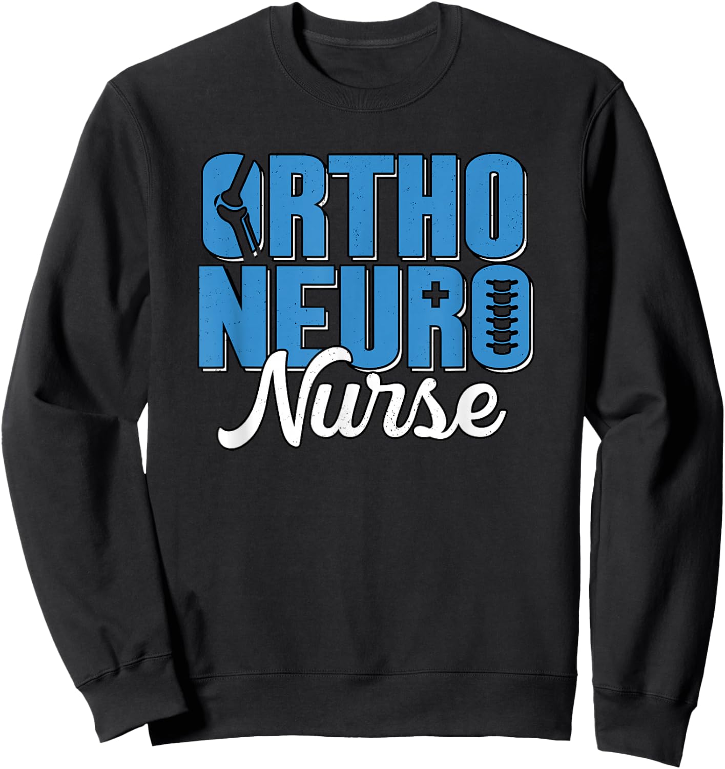 Ortho Neuro Nurse Orthopedic RN Neuroscience Nursing Sweatshirt - Sweatshirt | Black