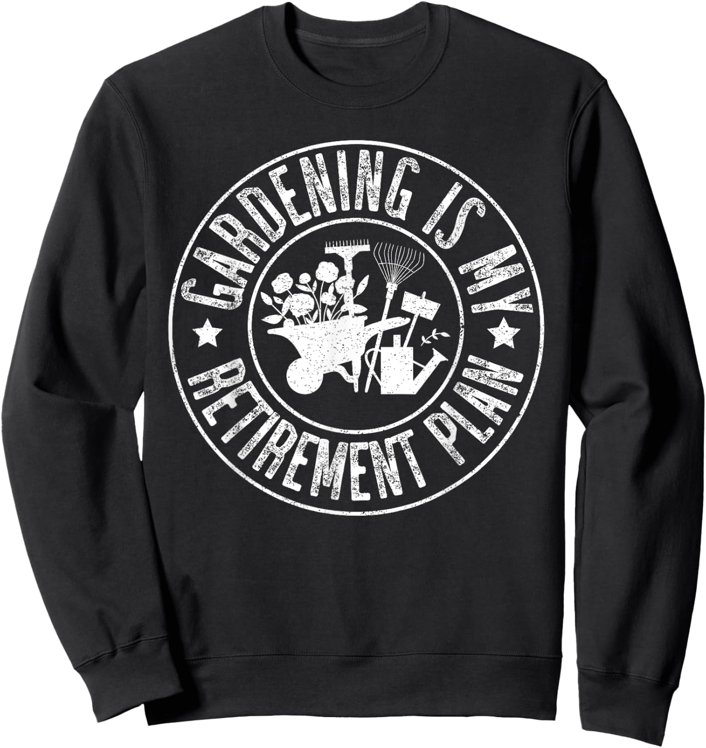 Funny Planting Lover&Retired,Gardening Is My Retirement Plan Sweatshirt - Sweatshirt | Black