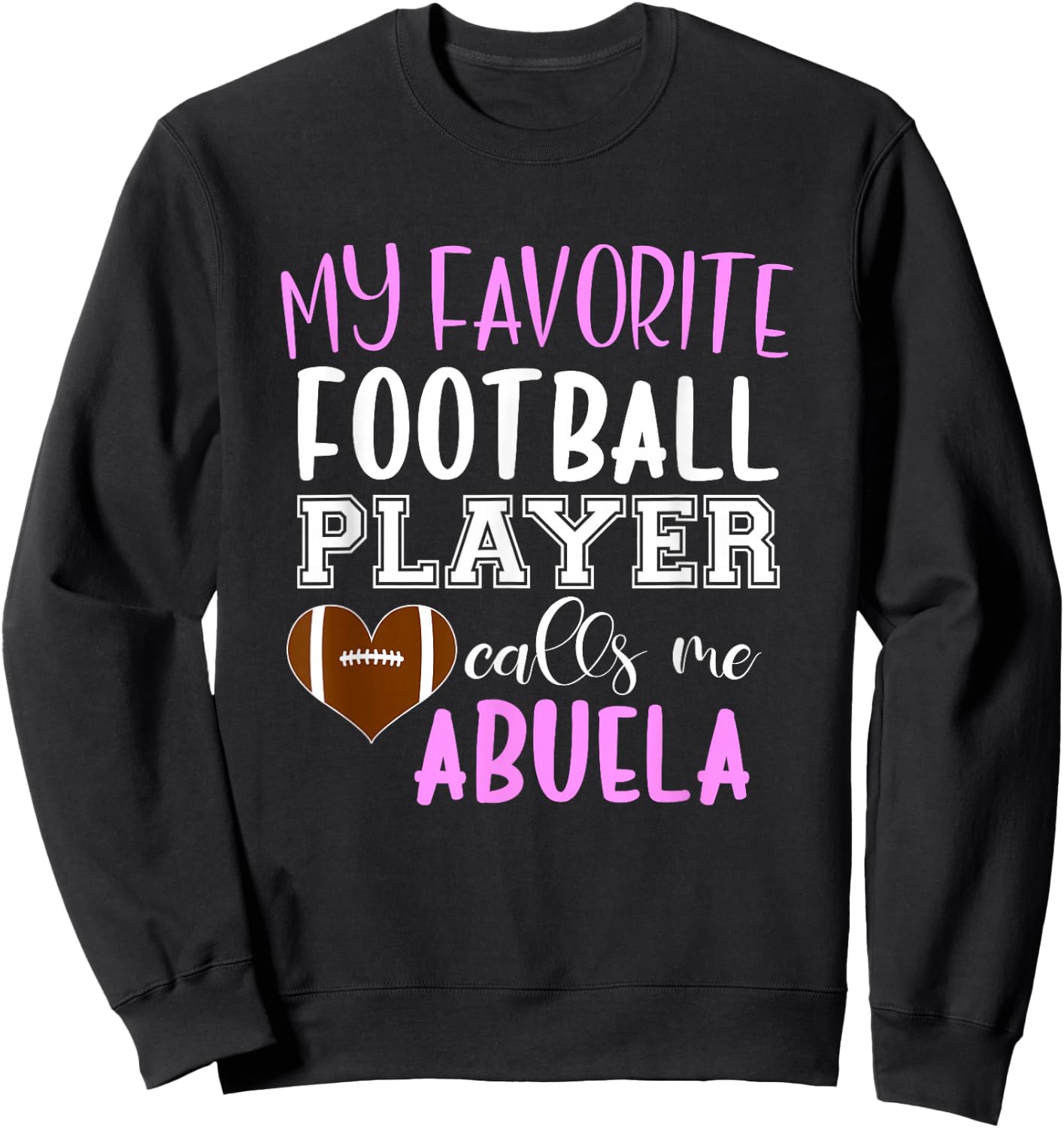 My Favorite Football Player Call Me Abuela Sweatshirt - Sweatshirt | Black