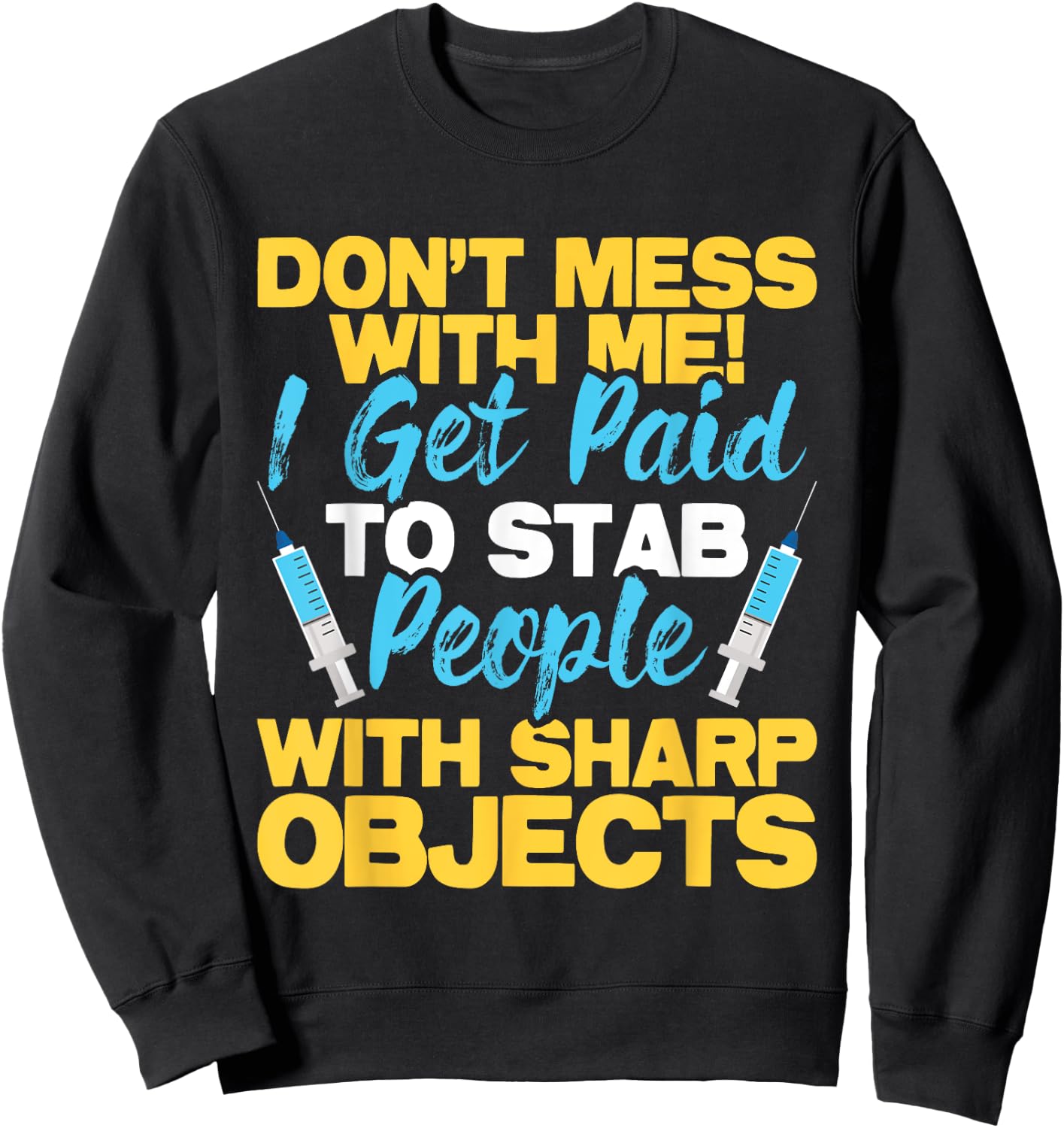 Stab People With Sharp Objects - Phlebotomist Phlebotomy Sweatshirt - Sweatshirt | Black