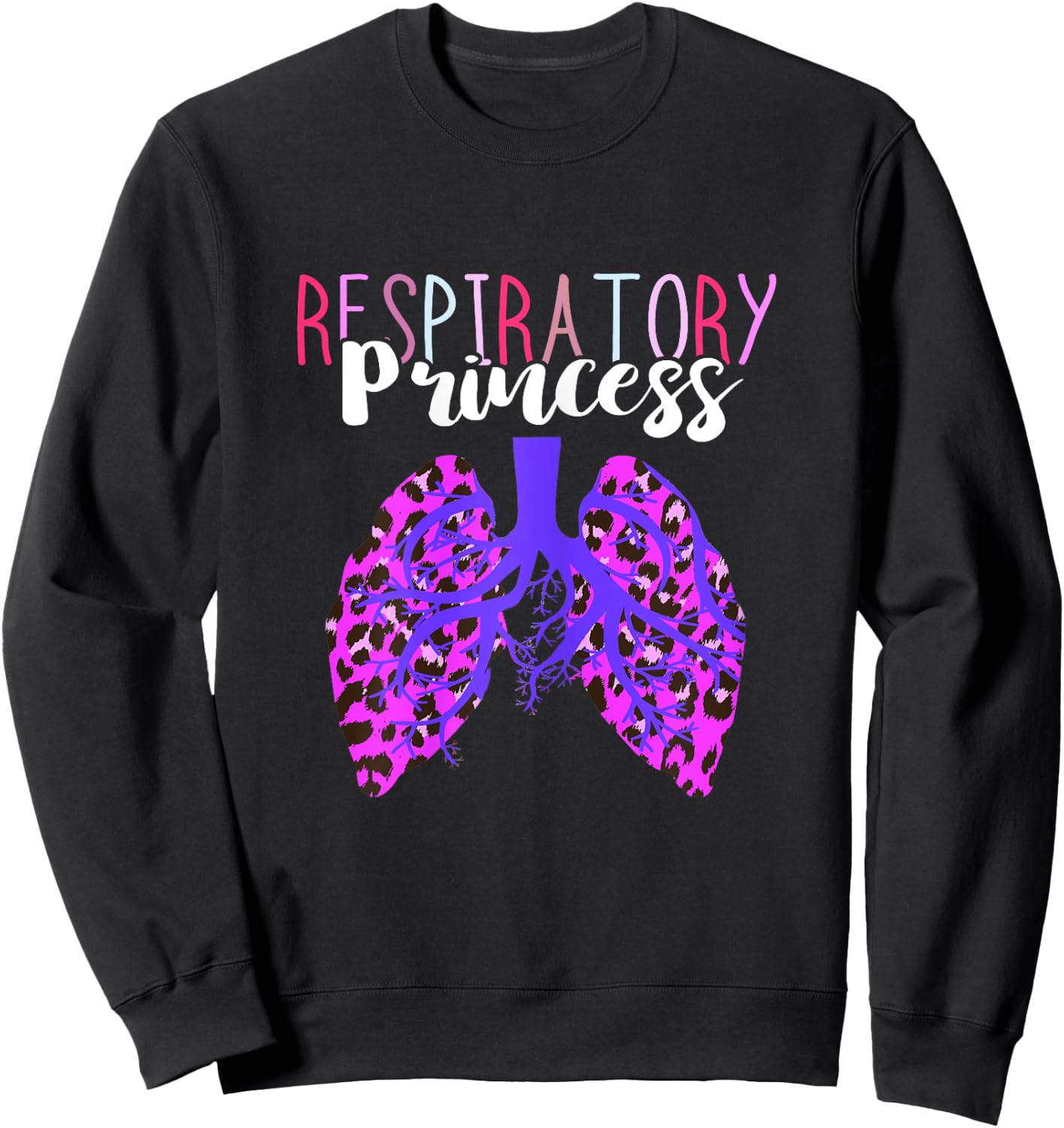 Respiratory Therapist Respiratory Princess Leopard Lungs RT Sweatshirt - Sweatshirt | Black