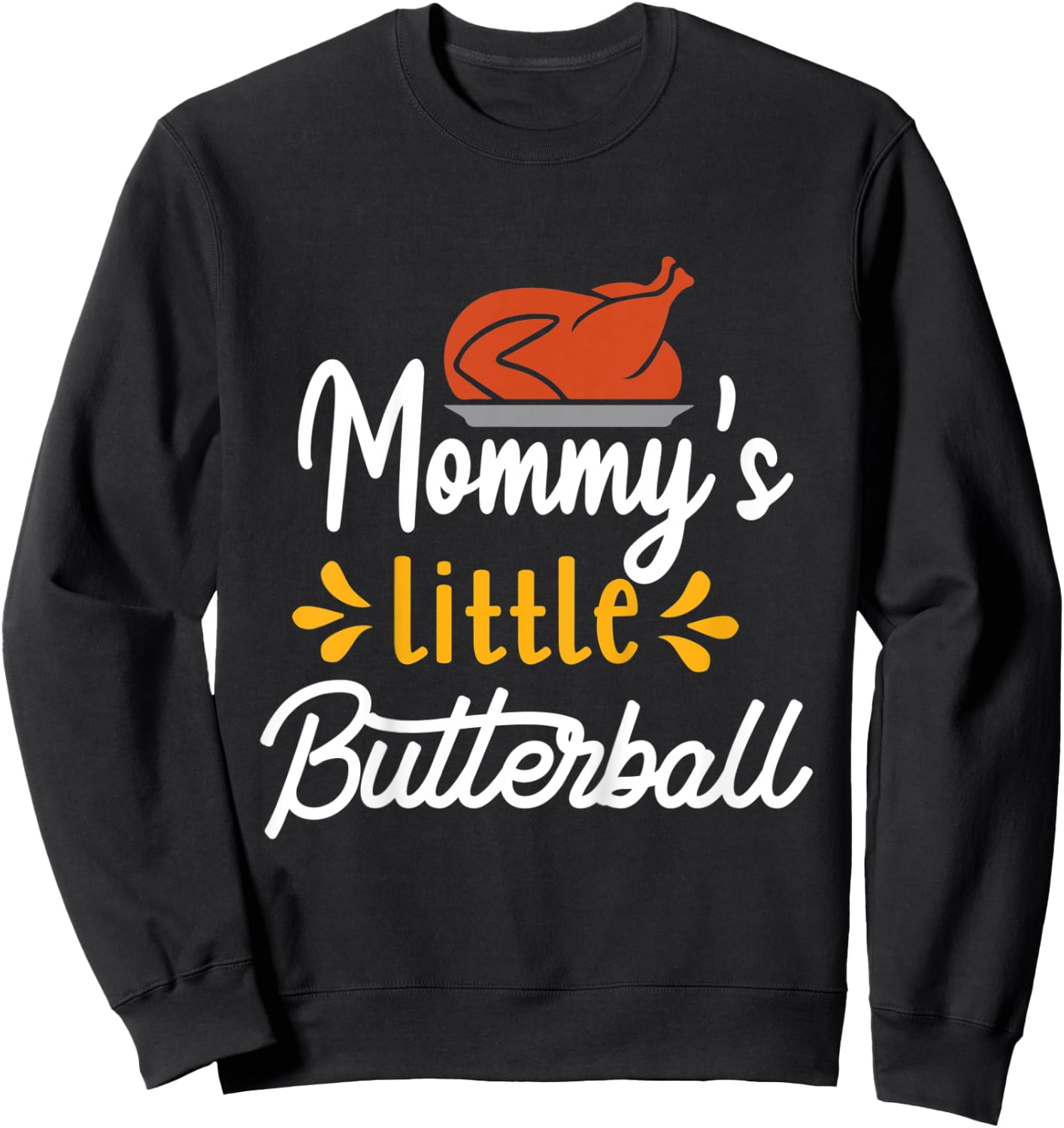 Kids Thanksgiving for Kids Motif - Mommy's Little Butterball Sweatshirt - Sweatshirt | Black