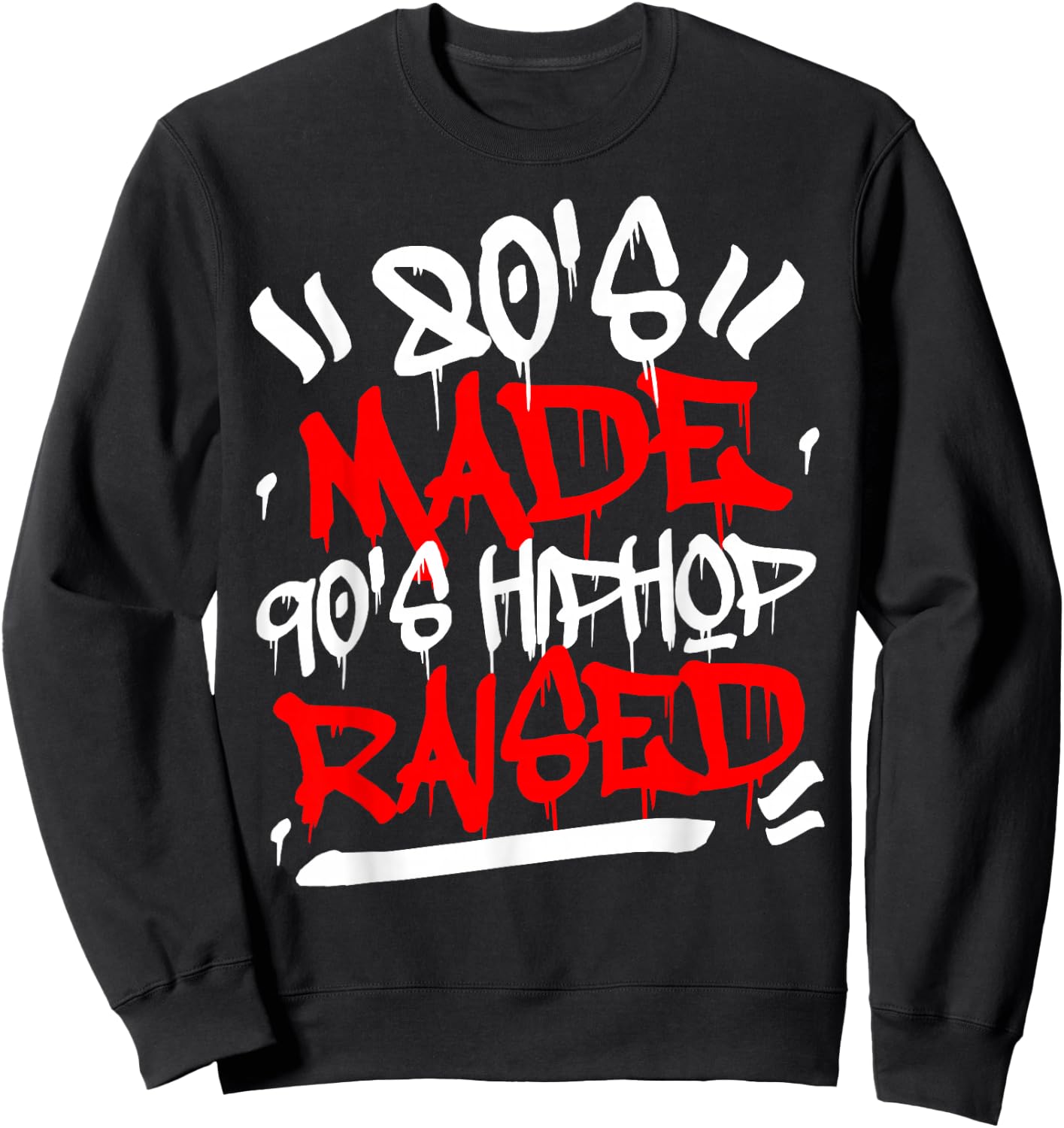 80's Made 90's Hip Hop Raised Sweatshirt - Sweatshirt | Black