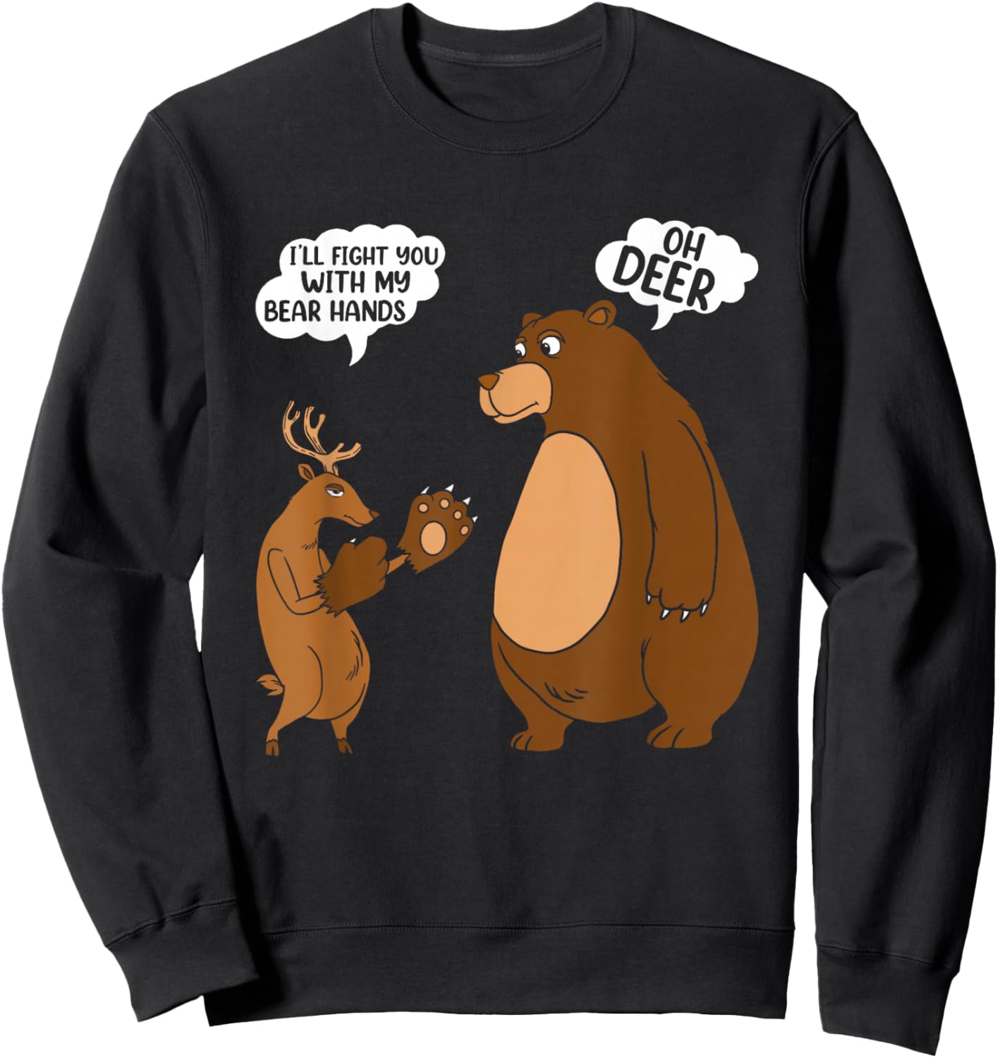 Funny Deer & Bear Saying Sweatshirt - Sweatshirt | Black