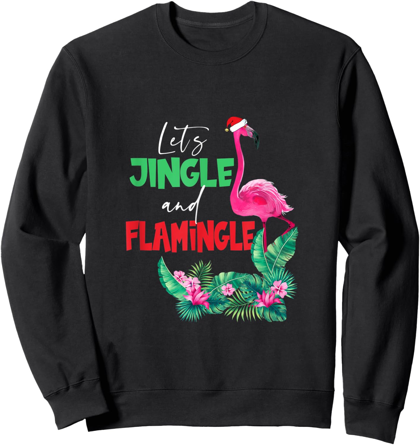 Let's Jingle And Flamingle Funny Christmas Xmas Sweatshirt - Sweatshirt | Black