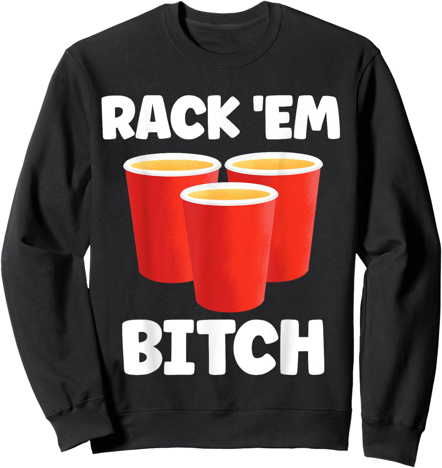 Funny Rack 'Em Bitch Beer Pong Party Beer Drinking Sweatshirt - Sweatshirt | Black
