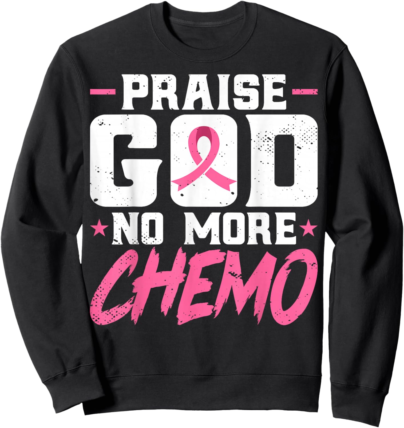 Praise God No More Chemo - Breast Cancer Awareness Sweatshirt - Sweatshirt | Black