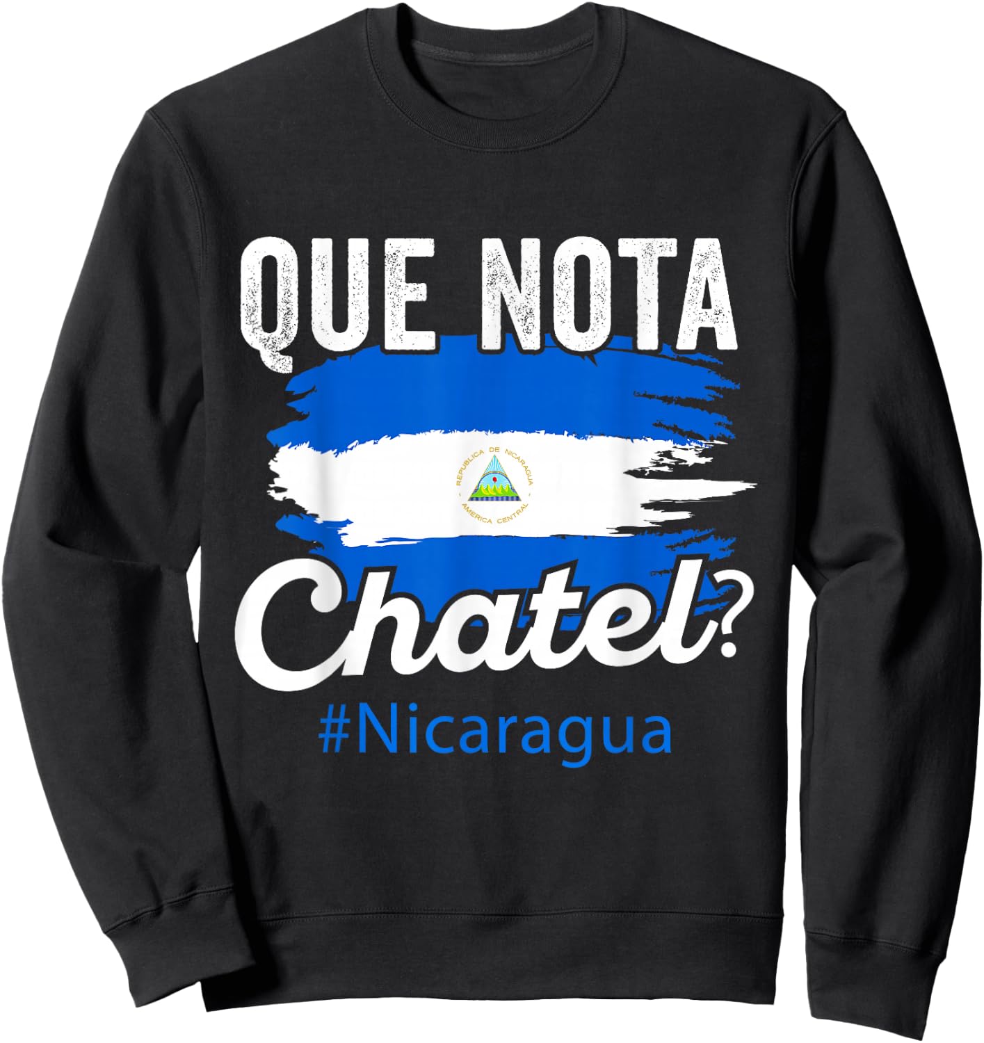 Nicaragua Flag Camiseta Nicaraguan Que Notal Chatel Nica Sweatshirt - Sweatshirt | Black