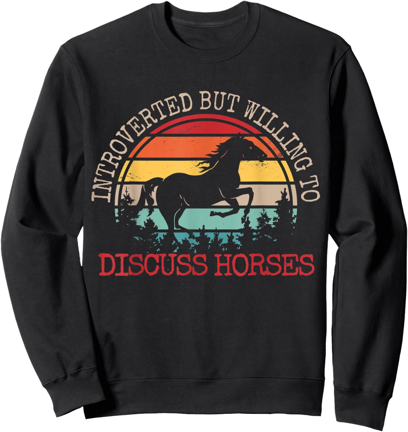 Introverted But Willing To Discuss Horses Funny Retro Sweatshirt - Sweatshirt | Black
