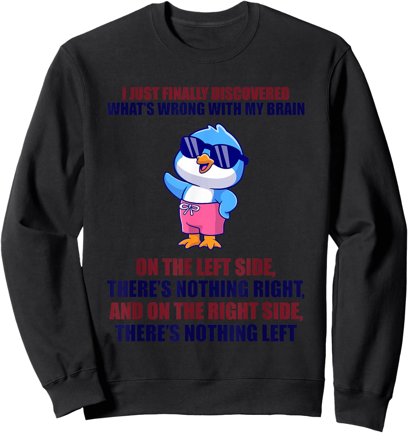 Happy I Just Finally Discovered What’s Wrong With My Brain Sweatshirt - Sweatshirt | Black