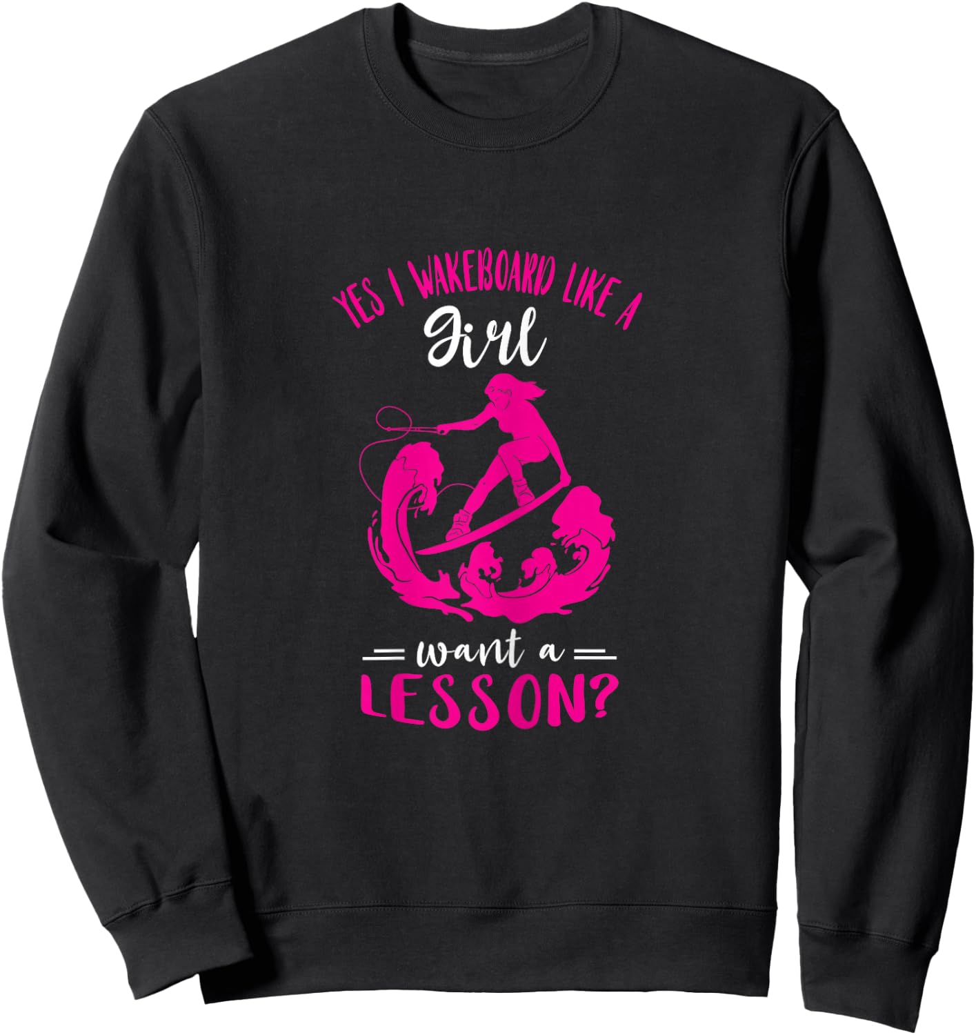 Wakeboarding Wakeboard Like A Girl Wakesurfing Wakeboard Sweatshirt - Sweatshirt | Black