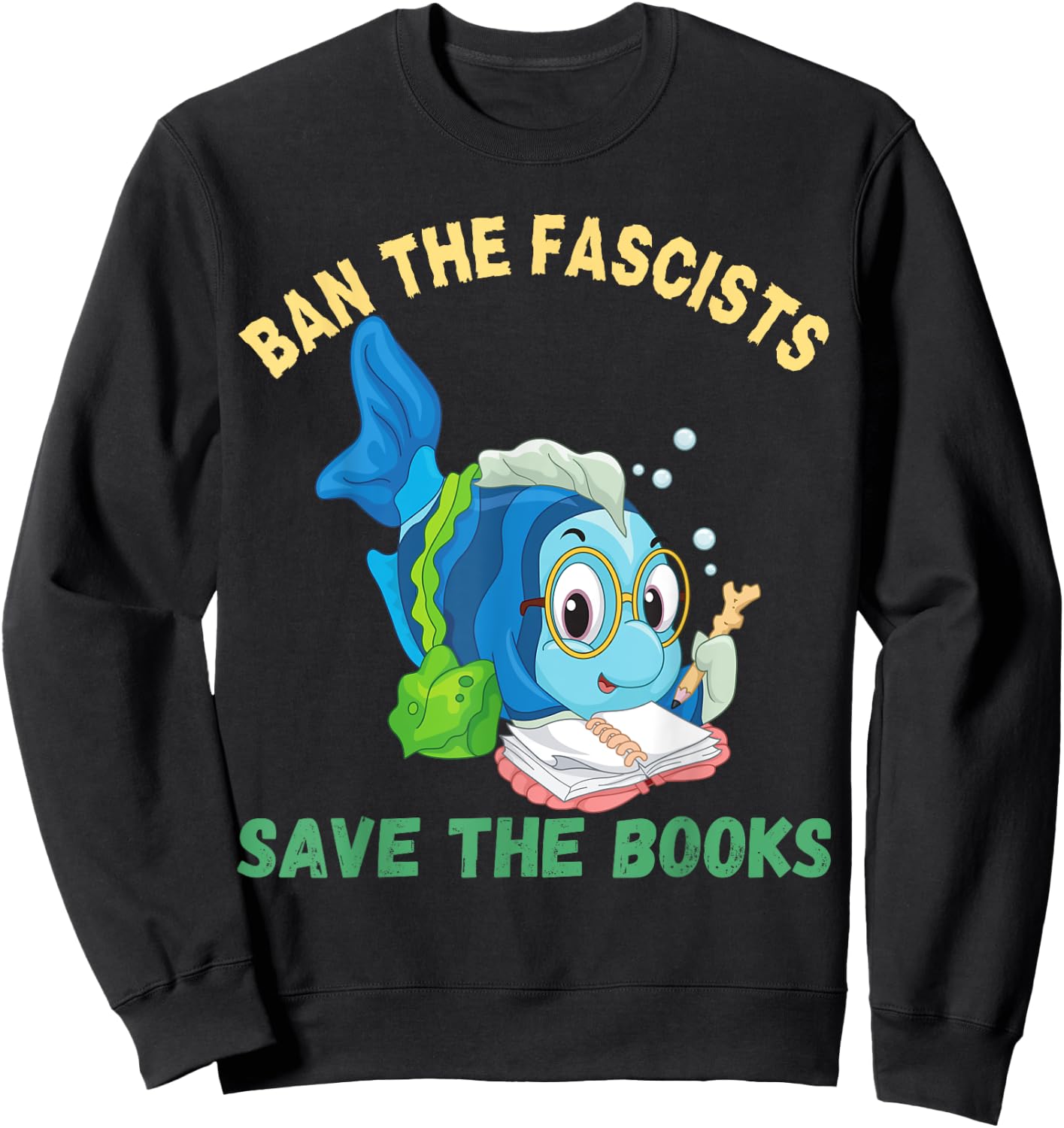 Ban The Fascists Save The Books Funny Book Lover Worm Fish Sweatshirt - Sweatshirt | Black