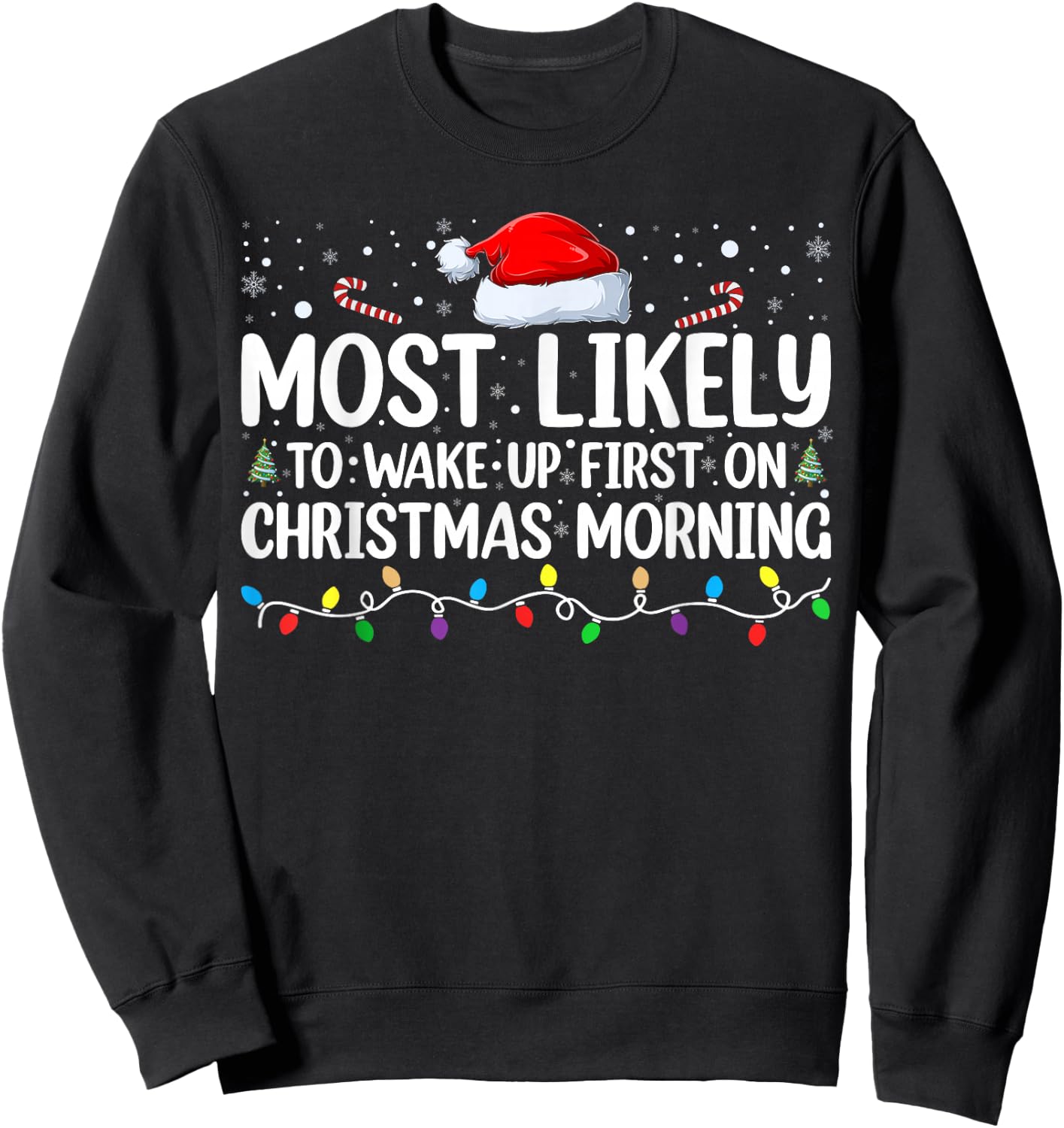 Most Likely To Wake Up First On Christmas Morning Xmas Light Sweatshirt - Sweatshirt | Black